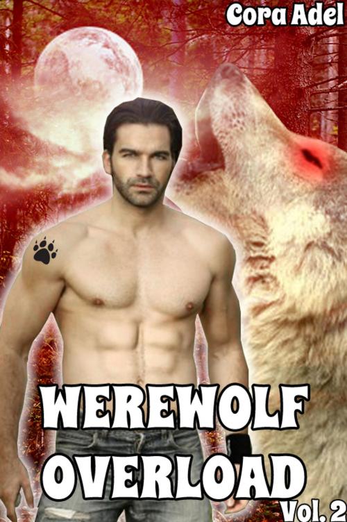 Cover of the book Werewolf Overload - Volume 2 by Cora Adel, Cora Adel
