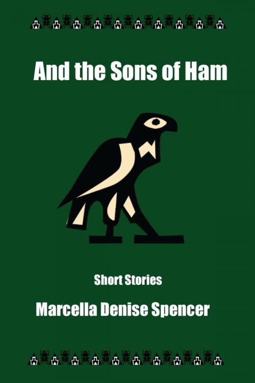 Cover of the book And the Sons of Ham by Marcella Denise Spencer, Hamitic Press