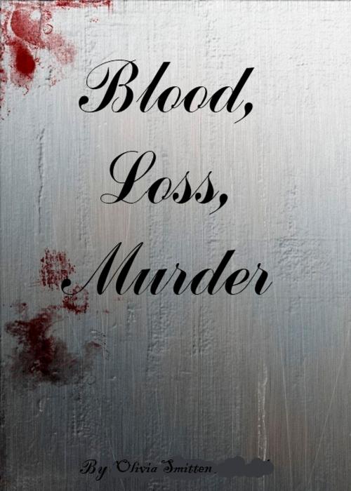 Cover of the book Blood, Loss, Murder preview by Olivia Smitten, Self Publish