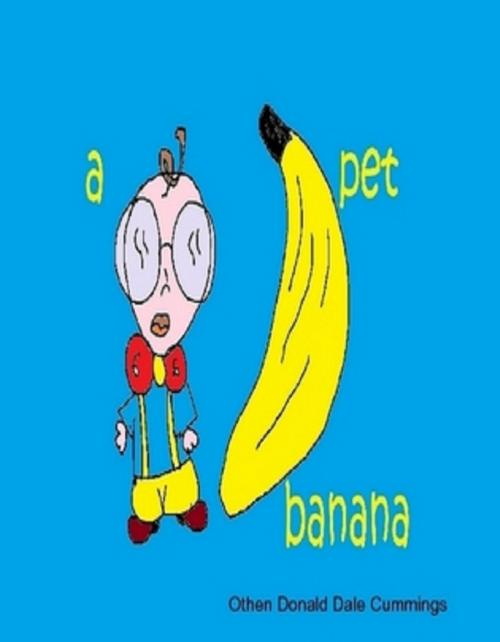 Cover of the book A Pet Banana by Othen Donald Dale Cummings, a pet banana production