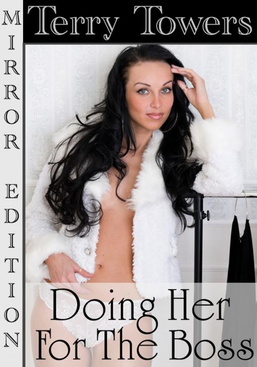 Cover of the book Doing Her For The Boss by Terry Towers, Soft & Hard Erotic Publishing