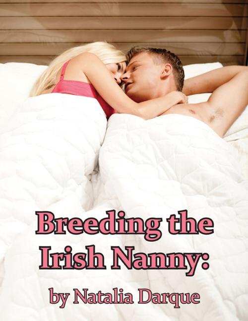 Cover of the book Breeding the Irish Nanny by Natalia Darque, Darque of Night Publishing