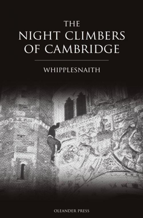 Cover of the book The Night Climbers of Cambridge by Whipplesnaith, The Oleander Press
