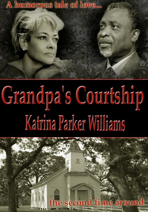 Cover of the book Grandpa's Courtship (A Short Story)--Also Read Rock (A Short Story) by Katrina Parker Williams, StepArt Designs
