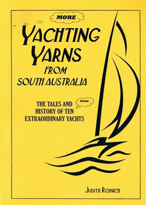 Cover of the book More Yachting Yarns from South Australia by Judith Roinich, Judith Roinich