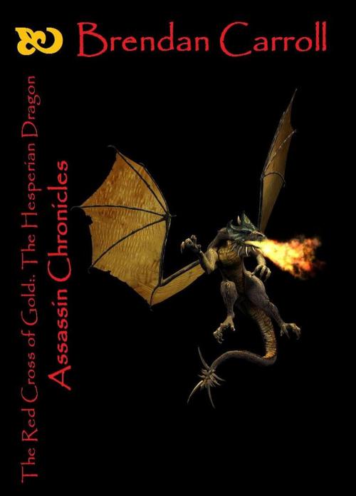 Cover of the book The Red Cross of Gold IV:. The Hesperian Dragon by Brendan Carroll, Brendan Carroll
