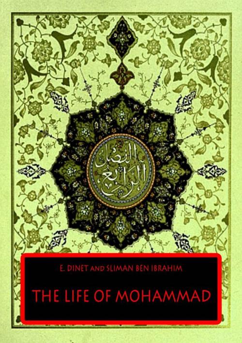 Cover of the book The Life Of Mohammad by E. DINET AND SLIMAN BEN IBRAHIM, Zhingoora Books