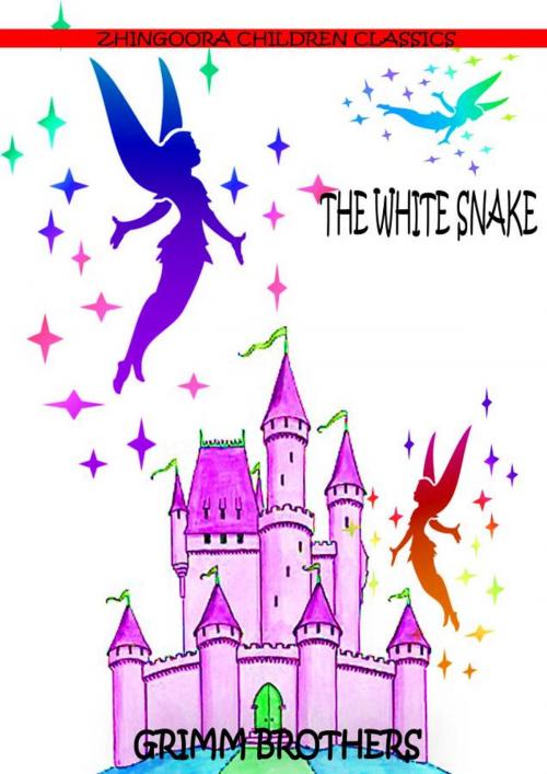 Cover of the book The White Snake by Grimm Brothers, Zhingoora Books