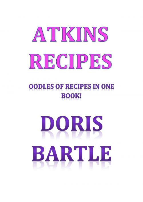 Cover of the book Atkins Recipes by Doris Bartle, Bartle Cooking