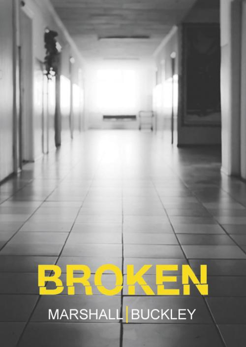 Cover of the book Broken by Marshall Buckley, Marshall Buckley