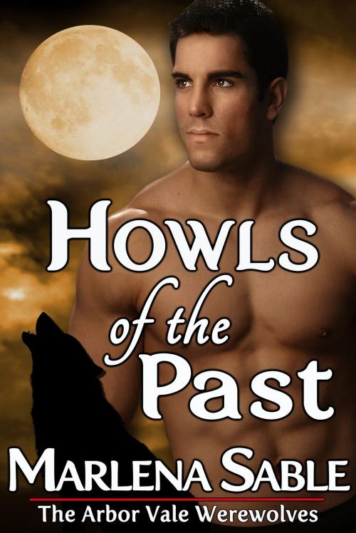 Cover of the book Howls of the Past (The Arbor Vale Werewolves, Paranormal Gay Romance) by Marlena Sable, Sultry Reads
