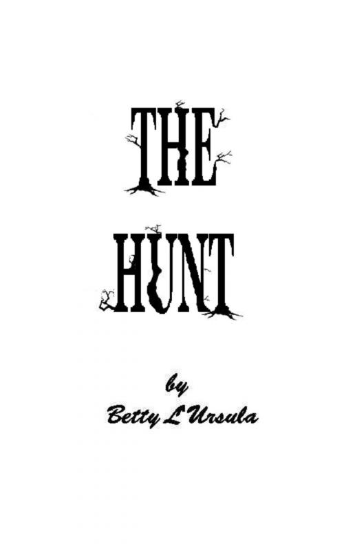 Cover of the book The Hunt by Betty L'Ursula, BluJBooks