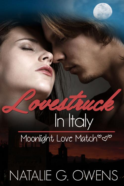 Cover of the book Lovestruck in Italy by Natalie G. Owens, Rose of Atlantis Press