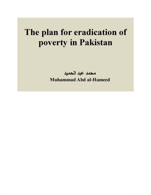 Cover of the book The plan for eradication of poverty in Pakistan by Muhammad Abd al-Hameed, Muhammad Abd al-Hameed