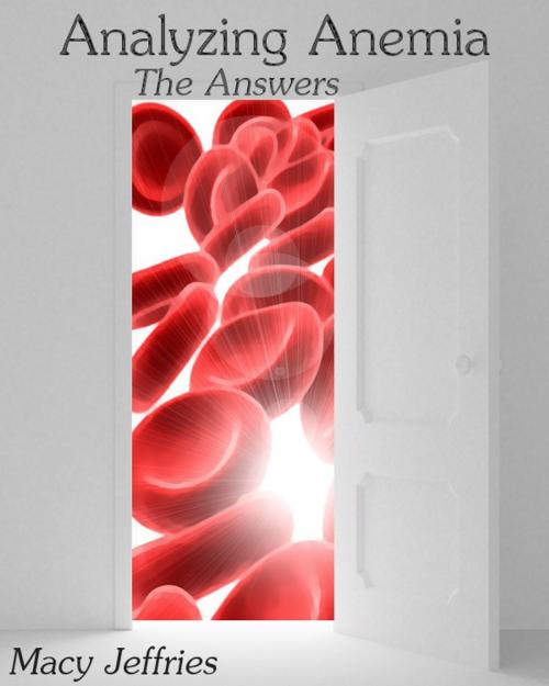 Cover of the book Analyzing Anemia: The Answers by Macy Jeffries, Already Been Chewed Books