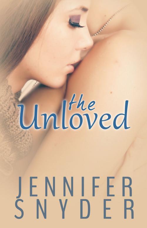 Cover of the book The Unloved by Jennifer Snyder, Jennifer Snyder