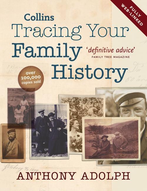 Cover of the book Collins Tracing Your Family History by Anthony Adolph, HarperCollins Publishers