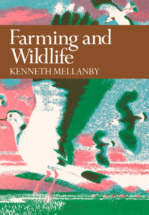 Cover of the book Farming and Wildlife (Collins New Naturalist Library, Book 67) by Kenneth Mellanby, HarperCollins Publishers