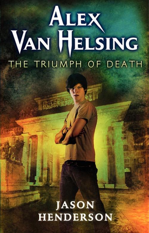 Cover of the book Alex Van Helsing: The Triumph of Death by Jason Henderson, HarperTeen