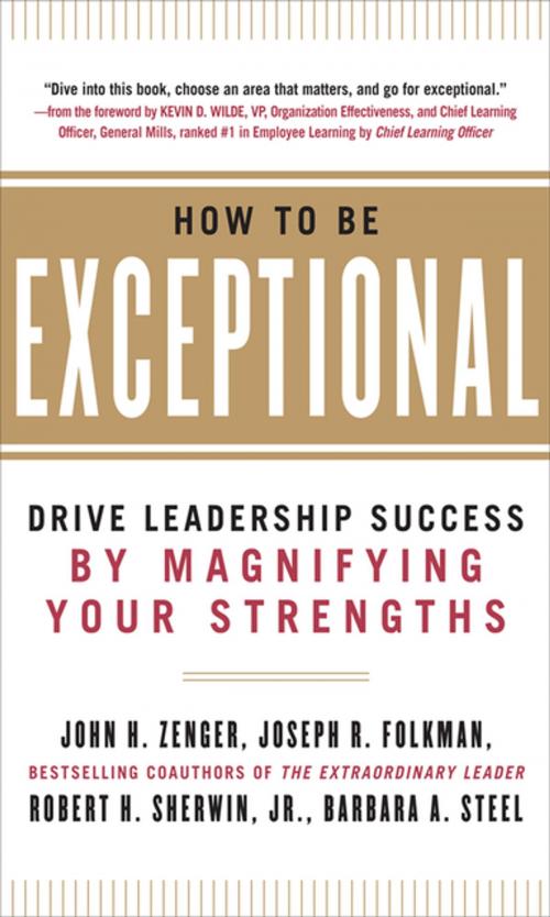 Cover of the book How to Be Exceptional: Drive Leadership Success By Magnifying Your Strengths by John Zenger, Joseph Folkman, Jr. Robert H. Sherwin, Barbara Steel, Mcgraw-hill