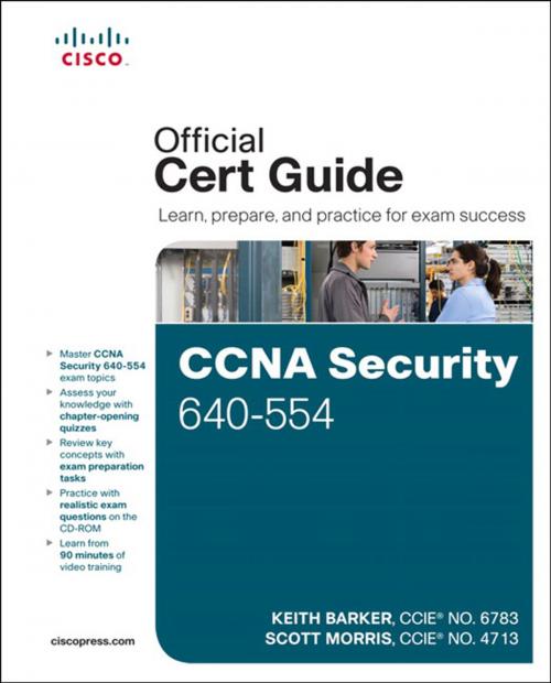 Cover of the book CCNA Security 640-554 Official Cert Guide by Keith Barker, Scott Morris, Pearson Education