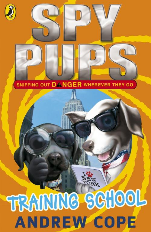 Cover of the book Spy Pups: Training School by Andrew Cope, Penguin Books Ltd