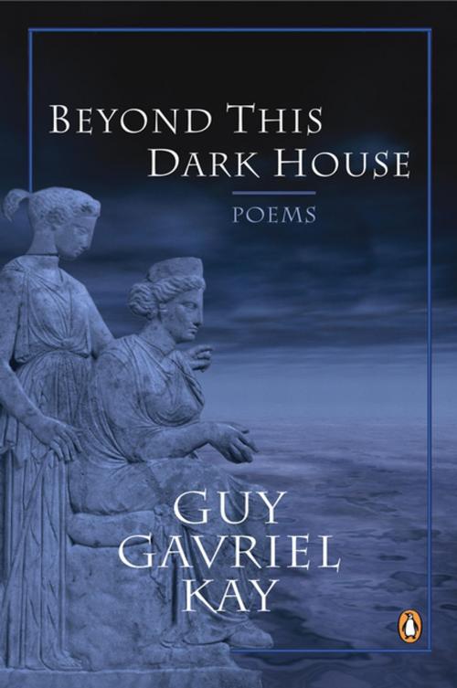Cover of the book Beyond This Dark House by Guy Gavriel Kay, Penguin Canada
