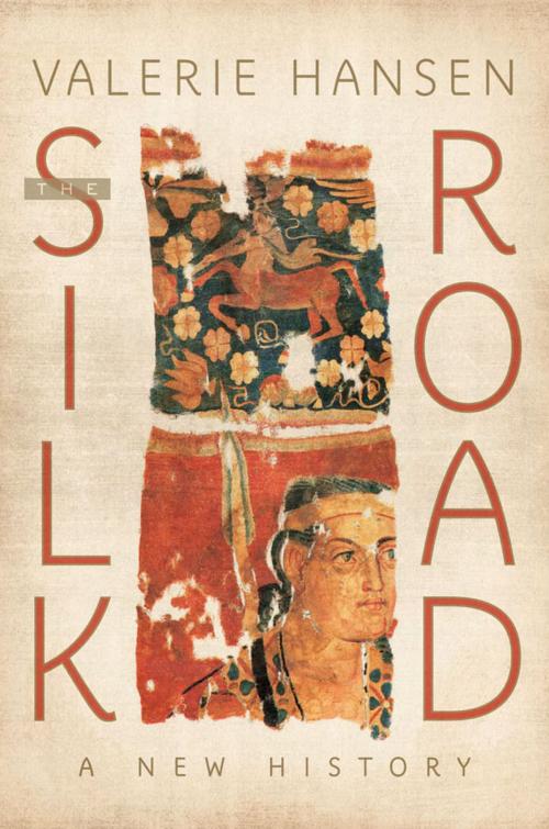 Cover of the book The Silk Road by Valerie Hansen, Oxford University Press