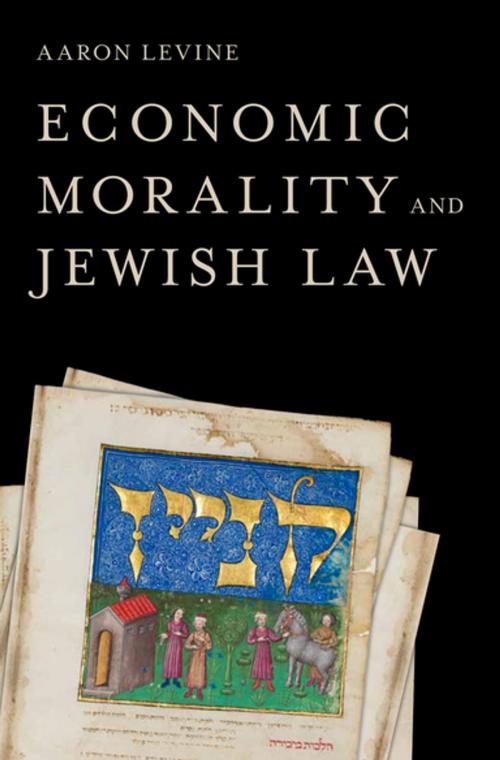 Cover of the book Economic Morality and Jewish Law by Aaron Levine (1946-2011), Oxford University Press