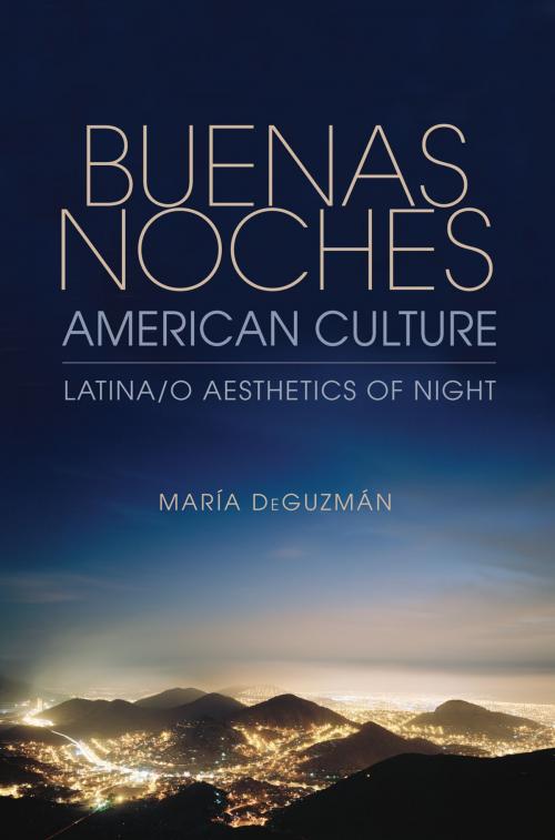 Cover of the book Buenas Noches, American Culture by María DeGuzmán, Indiana University Press