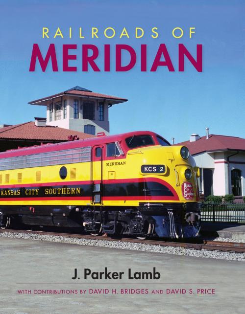 Cover of the book Railroads of Meridian by J Parker Lamb, Indiana University Press