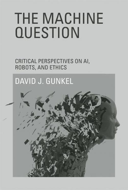 Cover of the book The Machine Question by David J. Gunkel, The MIT Press