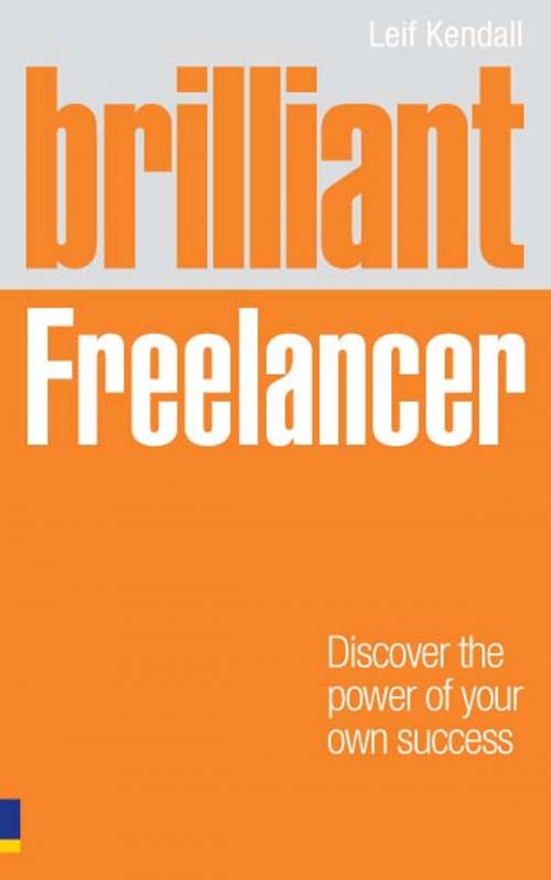 Cover of the book Brilliant Freelancer by Mr Leif Kendall, Pearson Education Limited