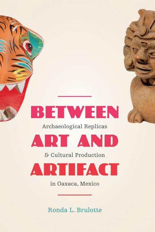 Cover of the book Between Art and Artifact by Ronda L. Brulotte, University of Texas Press