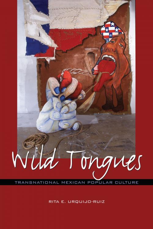 Cover of the book Wild Tongues by Rita E. Urquijo-Ruiz, University of Texas Press
