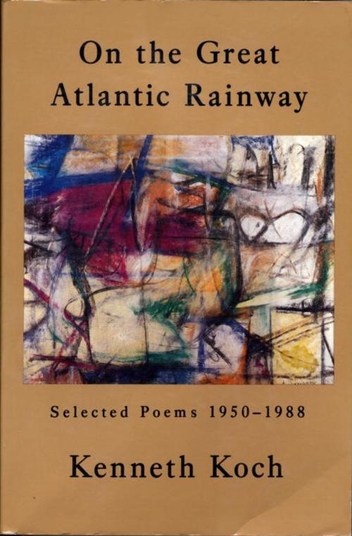 Cover of the book On the Great Atlantic Rainway by Kenneth Koch, Knopf Doubleday Publishing Group