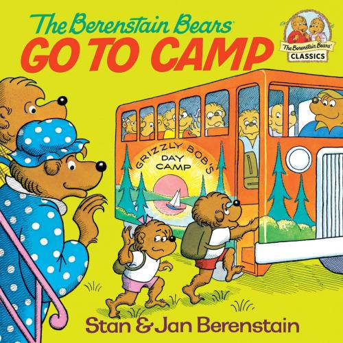 Cover of the book The Berenstain Bears Go to Camp by Stan Berenstain, Jan Berenstain, Random House Children's Books