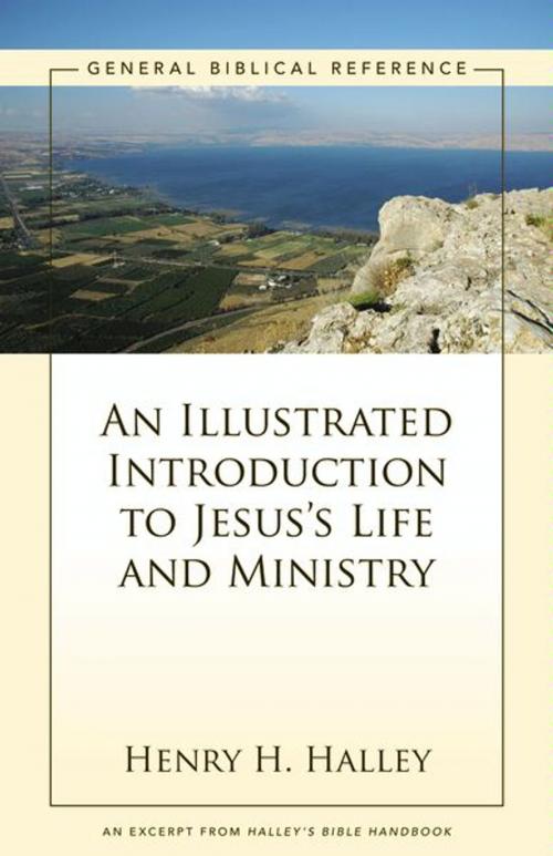 Cover of the book An Illustrated Introduction to Jesus's Life and Ministry by Henry H. Halley, Zondervan Academic