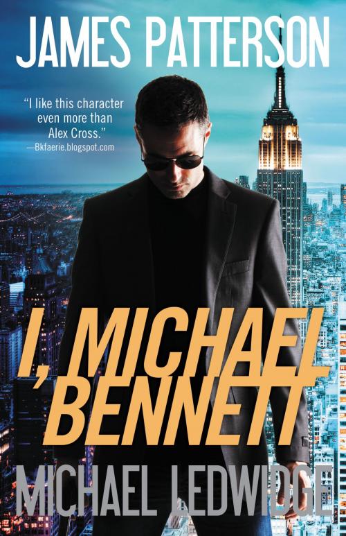 Cover of the book I, Michael Bennett by James Patterson, Michael Ledwidge, Little, Brown and Company