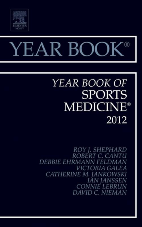Cover of the book Year Book of Sports Medicine 2012 - E-Book by Roy J Shephard, MD, PhD, DPE, Elsevier Health Sciences