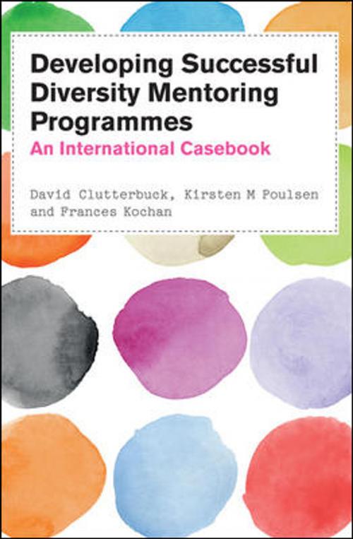 Cover of the book Developing Successful Diversity Mentoring Programmes: An International Casebook by David Clutterbuck, Kirsten M. Poulsen, Frances Kochan, McGraw-Hill Education