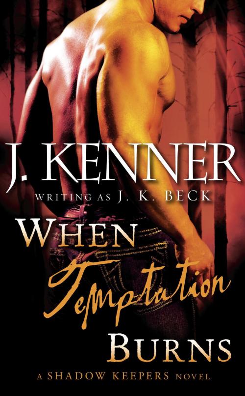 Cover of the book When Temptation Burns by J.K. Beck, J. Kenner, Random House Publishing Group