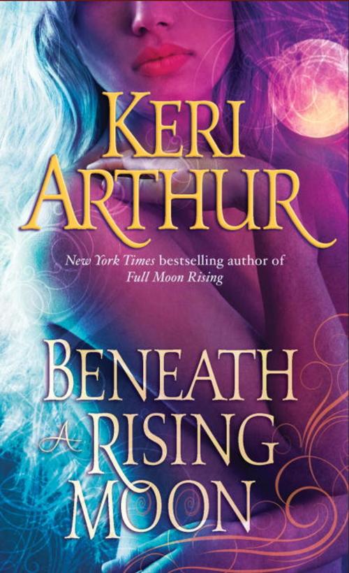 Cover of the book Beneath a Rising Moon by Keri Arthur, Random House Publishing Group