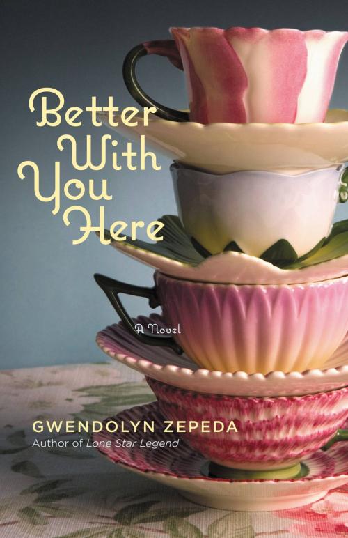 Cover of the book Better With You Here by Gwendolyn Zepeda, Grand Central Publishing