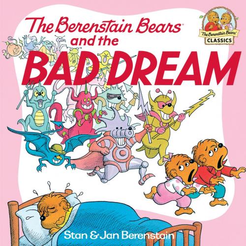 Cover of the book The Berenstain Bears and the Bad Dream by Stan Berenstain, Jan Berenstain, Random House Children's Books