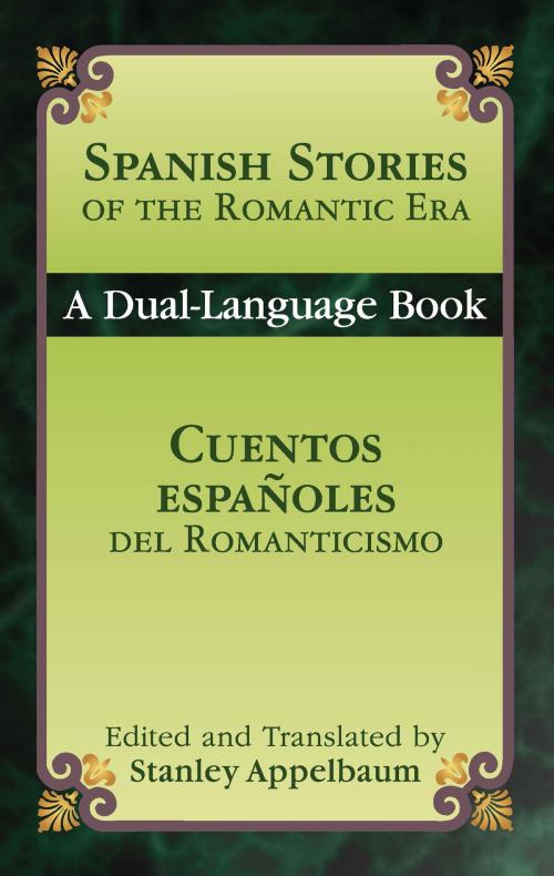Cover of the book Spanish Stories of the Romantic Era /Cuentos españoles del Romanticismo by , Dover Publications