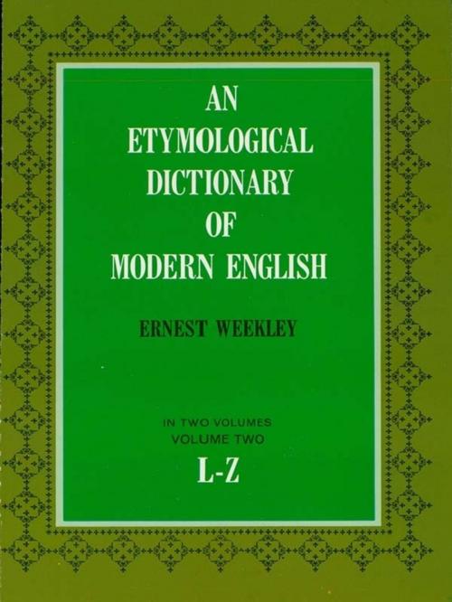 Cover of the book An Etymological Dictionary of Modern English, Vol. 2 by Ernest Weekley, Dover Publications