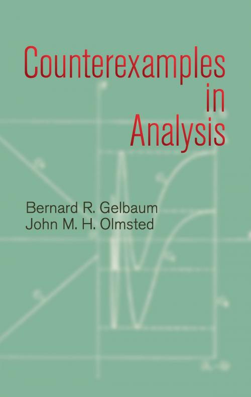 Cover of the book Counterexamples in Analysis by Bernard R. Gelbaum, John M. H. Olmsted, Dover Publications