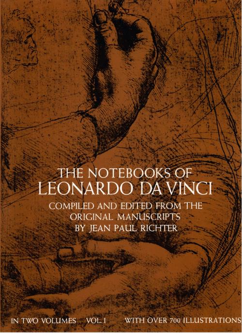 Cover of the book The Notebooks of Leonardo da Vinci, Vol. 1 by Leonardo da Vinci, Dover Publications