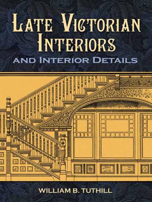 Cover of the book Late Victorian Interiors and Interior Details by William B. Tuthill, Dover Publications